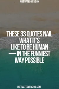 These 33 Quotes Nail What It’s Like to Be Human — In the Funniest Way Possible