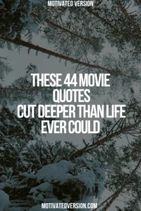 These 44 Movie Quotes Cut Deeper Than Life Ever Could