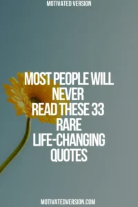 Most People Will Never Read These 33 Rare Life-Changing Quotes