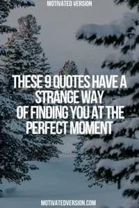 These 9 Quotes Have a Strange Way of Finding You at the Perfect Moment