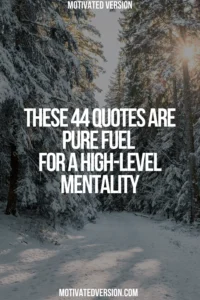 These 44 Quotes Are Pure Fuel for a High-Level Mentality