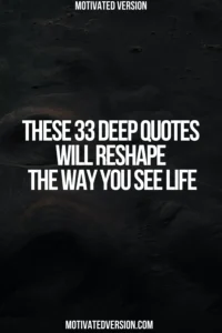 These 33 Deep Quotes Will Reshape the Way You See Life